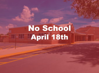 No School Friday April 18th/ No Escuela el Viernes Abril 18